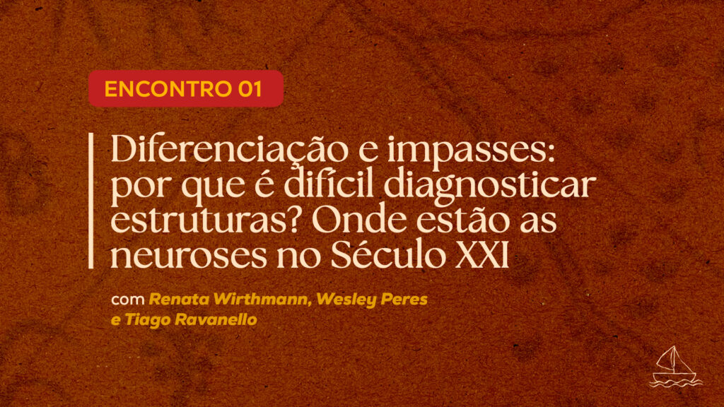 por que é difícil diagnosticar estruturas? Onde estão as neuroses no Século XXI