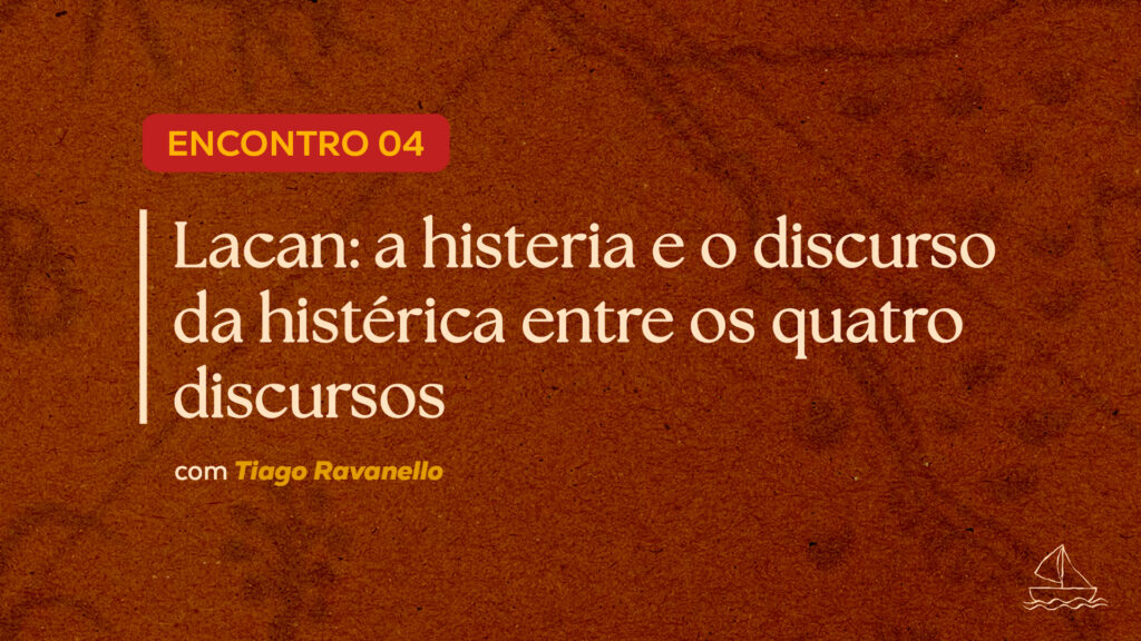 a histeria e o discurso da histérica entre os quatro discursos